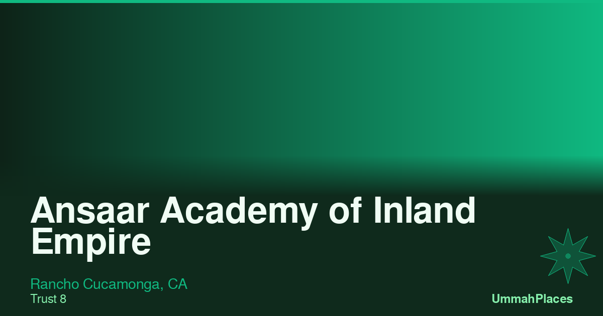 Ansaar Academy of Inland Empire - Rancho Cucamonga, CA | UmmahPlaces