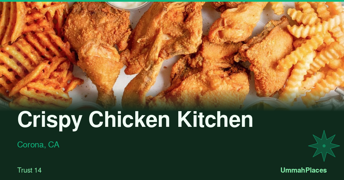 Crispy Chicken Kitchen - Corona, CA | UmmahPlaces