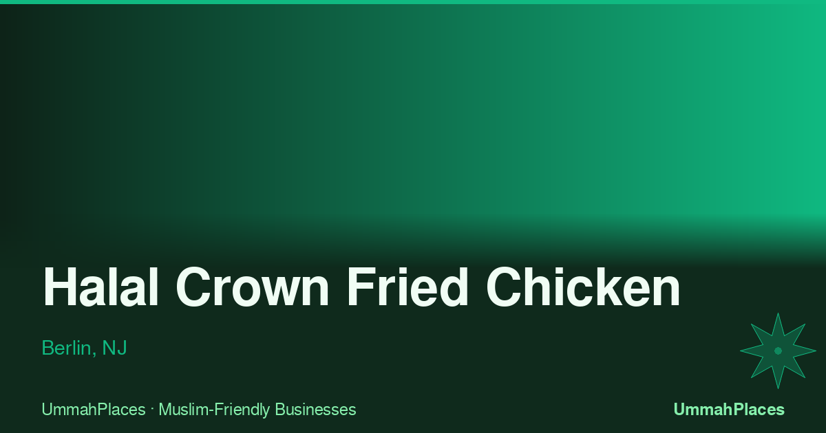 Halal Crown Fried Chicken - Berlin, NJ | UmmahPlaces