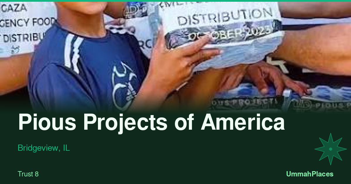 Pious Projects of America - Bridgeview, IL | UmmahPlaces