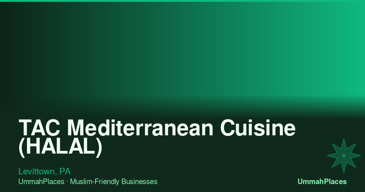 TAC Mediterranean Cuisine (HALAL) - Levittown, PA | UmmahPlaces