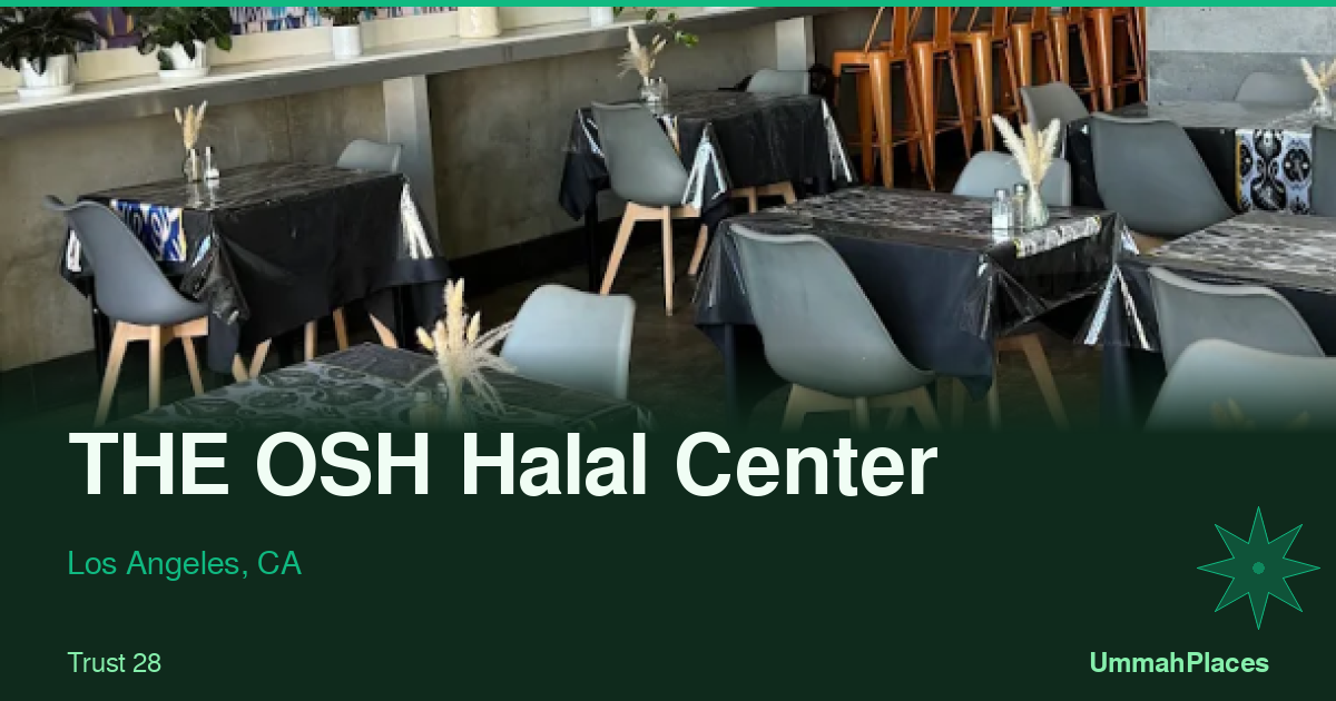 THE OSH Halal Center - Los Angeles, CA | UmmahPlaces