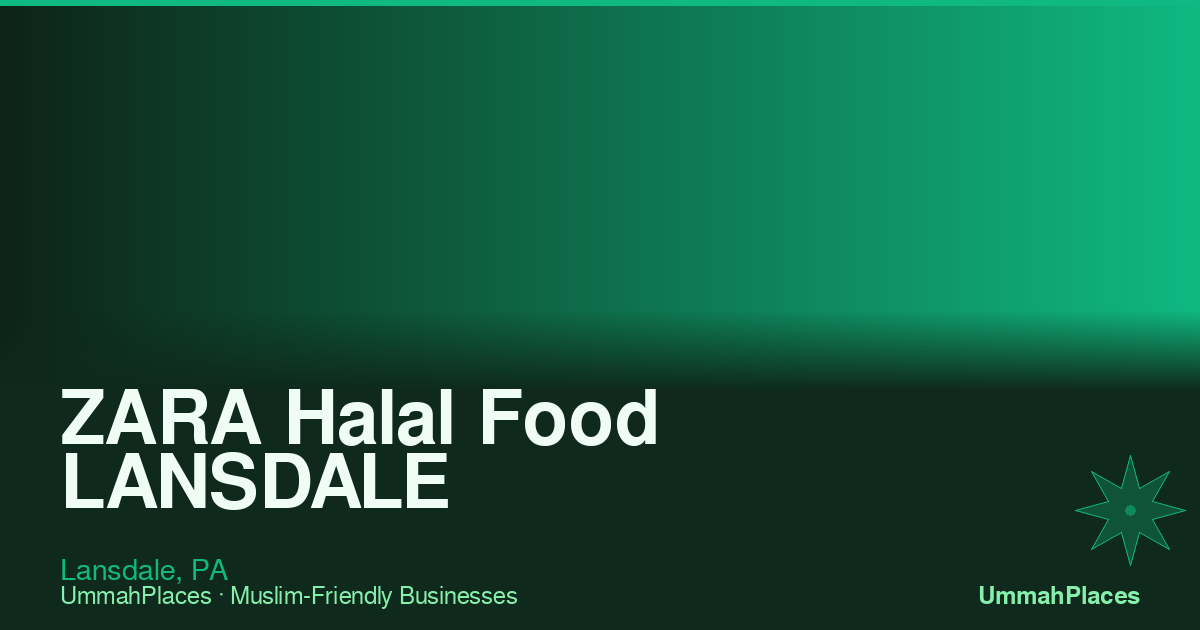 ZARA Halal Food LANSDALE - Lansdale, PA | UmmahPlaces
